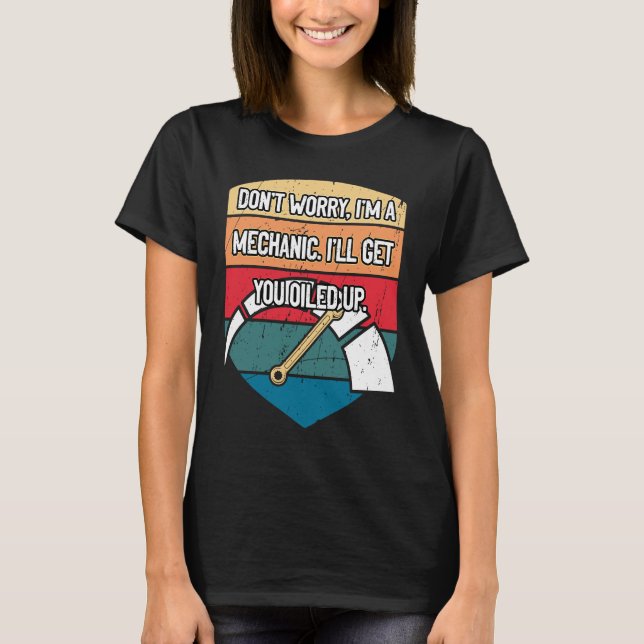 Ill Get You Oiled Up Car Mechanic Auto Car Repair T-Shirt (Front)