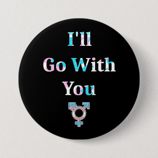 I'll Go With You Round Button
