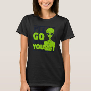 I'll Go With You Ufo Conspiracy Alien T-Shirt