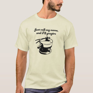 I'll Gruyère T-Shirt