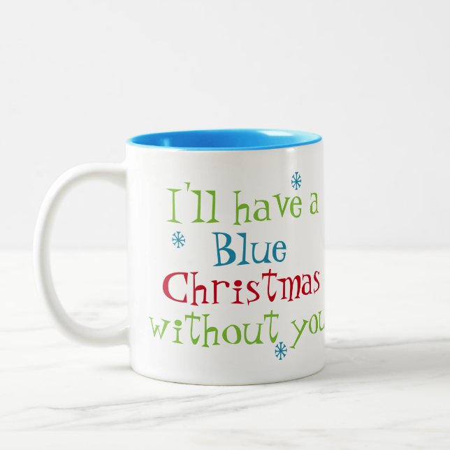 I'll Have A Blue Christmas Without You Mug (Left)