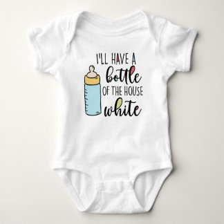 I'll Have A Bottle Of The House White, Baby Shower Baby Bodysuit