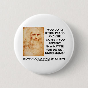 Ill If You Praise In A Matter Do Not Understand 6 Cm Round Badge