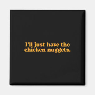 I'll Just Have The Chicken Nuggets Funny Food Rest Magnet