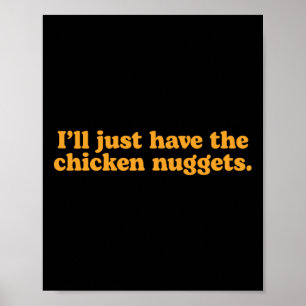 I'll Just Have The Chicken Nuggets Funny Food Rest Poster