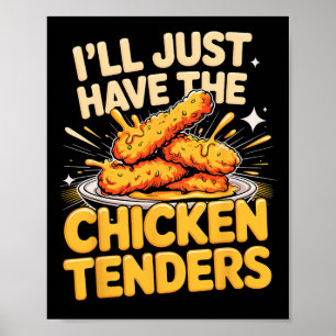 I'll Just Have The Chicken Tenders Food Humour _1 Poster