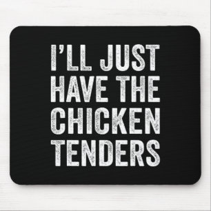 I'll Just Have The Chicken Tenders Food Lover Kids Mouse Pad