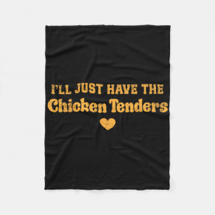 I'll Just Have The Chicken Tenders Funny _1 Fleece Blanket
