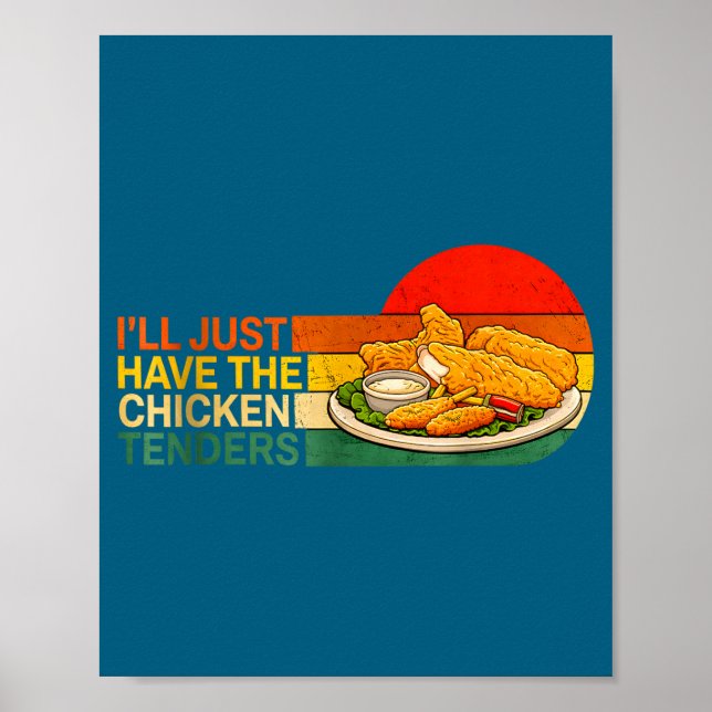 I'll Just Have The Chicken Tenders - Funny Chicken Poster (Front)