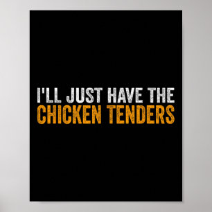 I'll Just Have The Chicken Tenders Funny Food _3 Poster