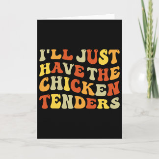 I'll Just Have The Chicken Tenders Funny Food Humo Card