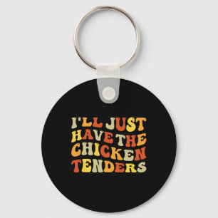 I'll Just Have The Chicken Tenders Funny Food Humo Key Ring