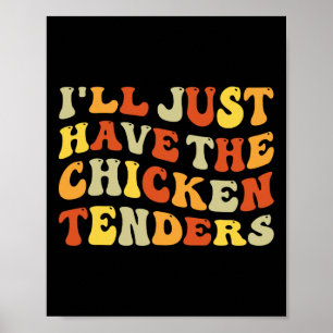 I'll Just Have The Chicken Tenders Funny Food Humo Poster