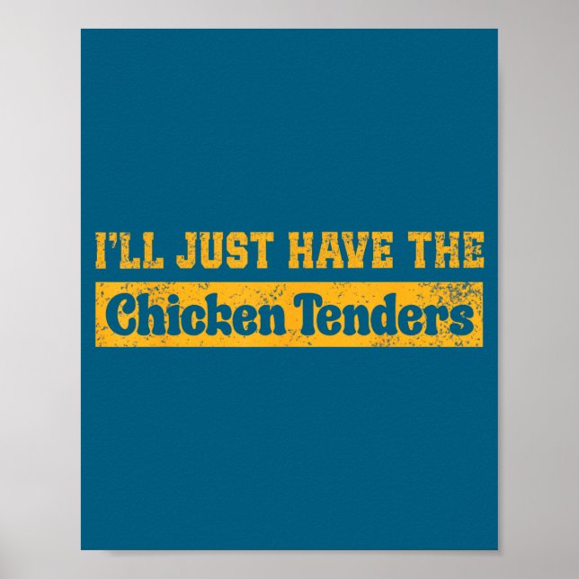 I'll Just Have The Chicken Tenders Funny Food Sayi Poster (Front)