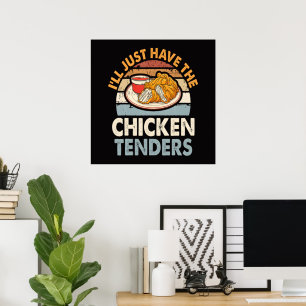 I'll Just Have The Chicken Tenders Poster