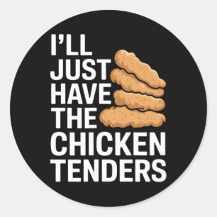 I'll Just Take The Chicken Tenders  Classic Round Sticker