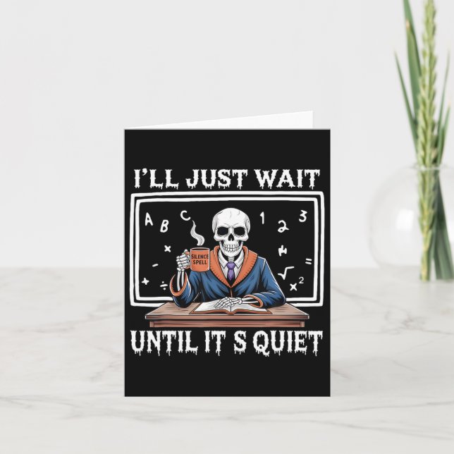 I'll Just Wait Until It's Quiet Born Halloween Cof Card (Front)