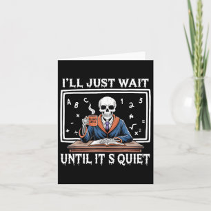 I'll Just Wait Until It's Quiet Born Halloween Cof Card