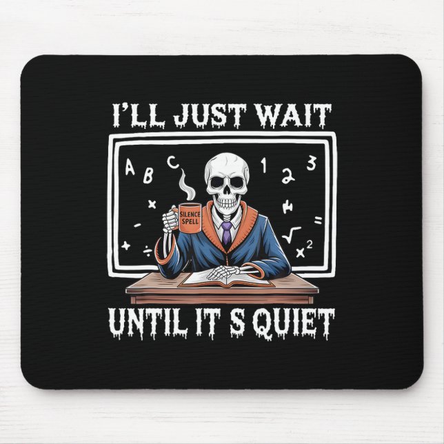 I'll Just Wait Until It's Quiet Born Halloween Cof Mouse Pad (Front)