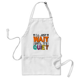 I'll Just Wait Until It's Quiet – Funny Halloween Standard Apron