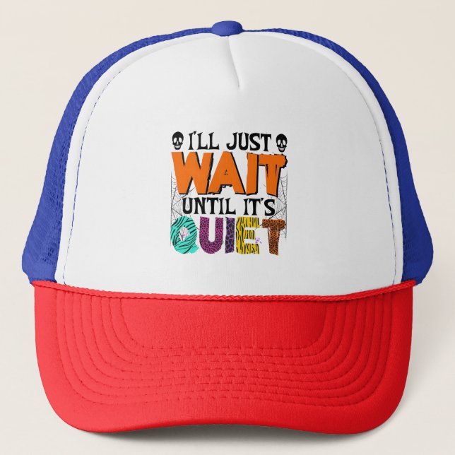I'll Just Wait Until It's Quiet – Funny Halloween  Trucker Hat (Front)