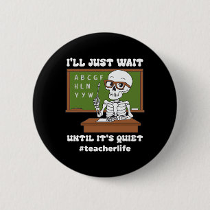I'll Just Wait Until It's Quiet Funny Sarcastic Te 6 Cm Round Badge