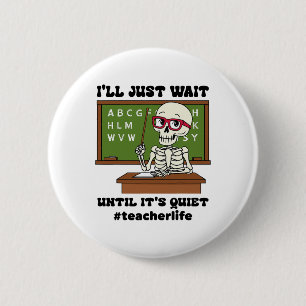 I'll Just Wait Until It's Quiet Funny Sarcastic Te 6 Cm Round Badge
