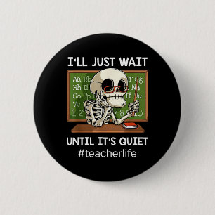 I'll Just Wait Until It's Quiet Funny Sarcastic Te 6 Cm Round Badge
