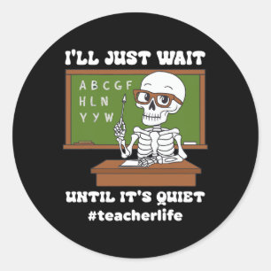 I'll Just Wait Until It's Quiet Funny Sarcastic Te Classic Round Sticker