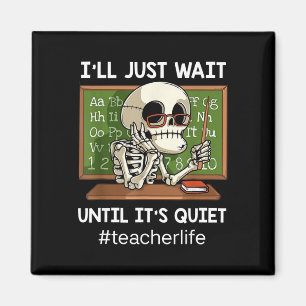 I'll Just Wait Until It's Quiet Funny Sarcastic Te Magnet