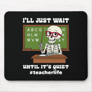 I'll Just Wait Until It's Quiet Funny Sarcastic Te Mouse Pad