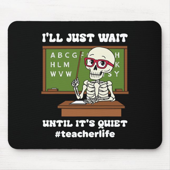 I'll Just Wait Until It's Quiet Funny Sarcastic Te Mouse Pad (Front)