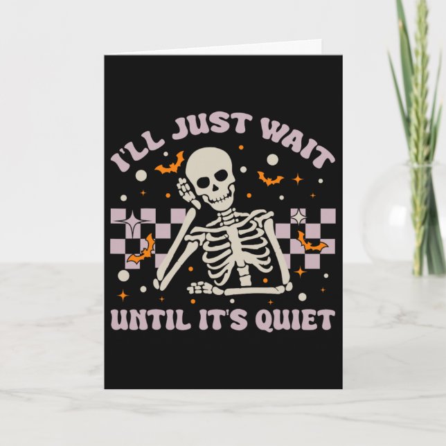 I'll Just Wait Until It's Quiet Funny Skeleton Tea Card (Front)