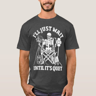 Ill Just wait until its Quiet Halloween Filmmaker  T-Shirt