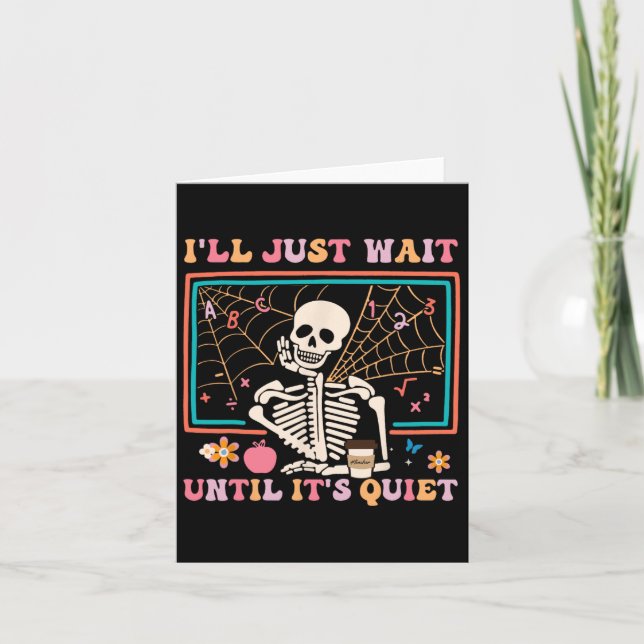 I'll Just Wait Until It's Quiet Halloween Skeleton Card (Front)