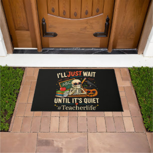 I'll Just Wait Until It's Quiet Halloween Skeleton Doormat