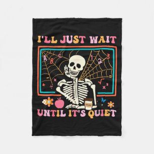 I'll Just Wait Until It's Quiet Halloween Skeleton Fleece Blanket
