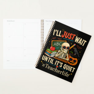 I'll Just Wait Until It's Quiet Halloween Skeleton Planner