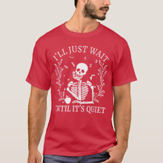 Ill Just Wait Until Its Quiet Halloween Spooky Tea T-Shirt