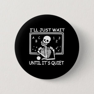 I'll Just Wait Until It's Quiet Halloween Teacher 6 Cm Round Badge