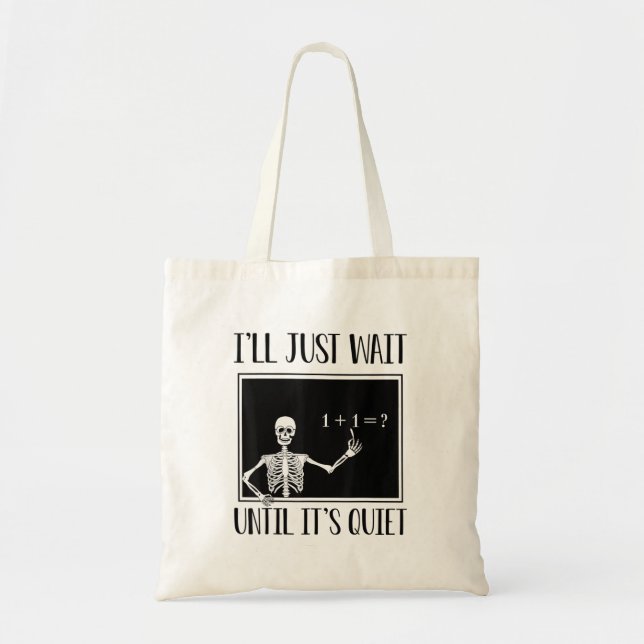 I'll Just Wait Until It's Quiet Math Teacher Hallo Tote Bag (Front)