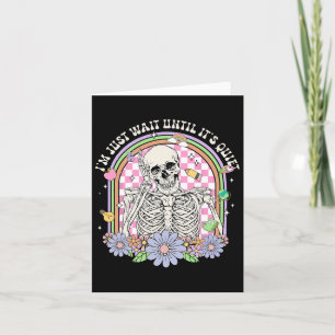 I'll Just Wait Until It's Quiet Skeleton Teacher H Card