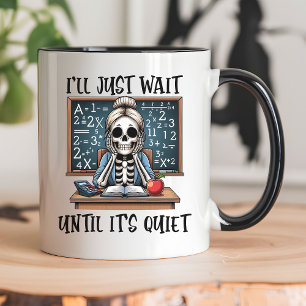 I'll Just Wait Until It's Quiet Teacher Halloween Mug