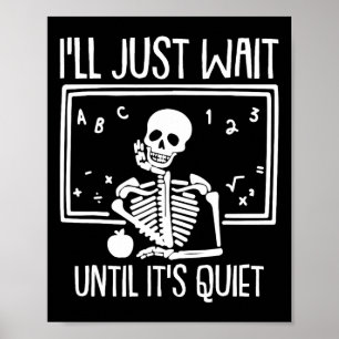 Ill Just Wait Until Its Quiet Teacher Lazy Hallowe Poster