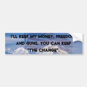 I'LL KEEP MY MONEY, FREEDOM, AND GUNS... BUMPER STICKER