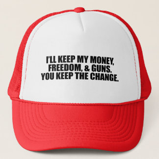 I'LL KEEP MY MONEY, FREEDOM, AND GUNS TRUCKER HAT