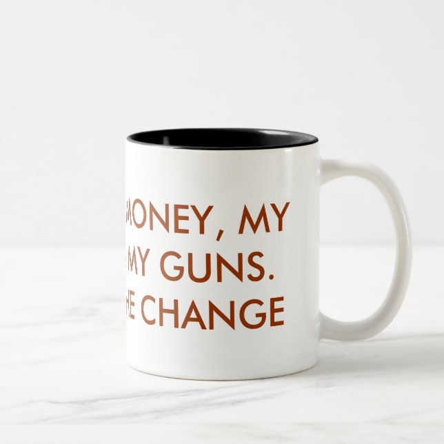 I'LL KEEP MY MONEY, MY FREEDOM & MY GUNS. YOU K... Two-Tone COFFEE MUG (Right)