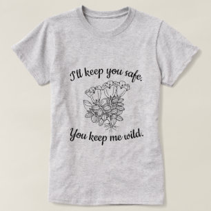 I'll keep you Safe Wildflower Shirt