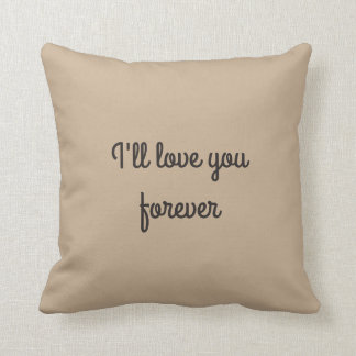 I'll Love You Forever and Always Cushion