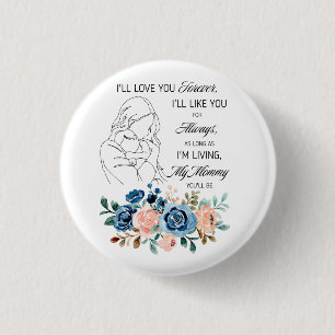 I'll love you forever, Mother's Day Quote Floral 3 Cm Round Badge